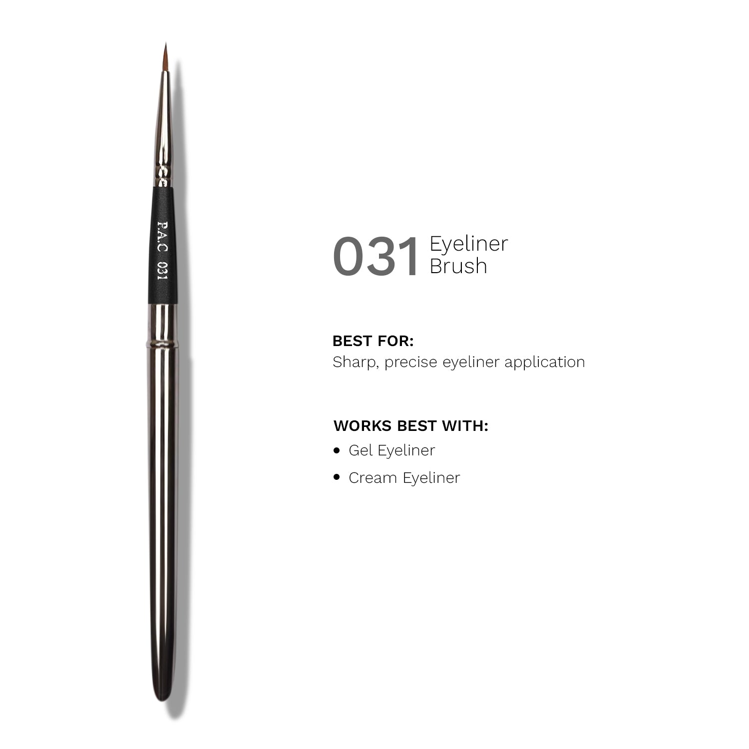 PAC Cosmetics Eyeliner Brush 031